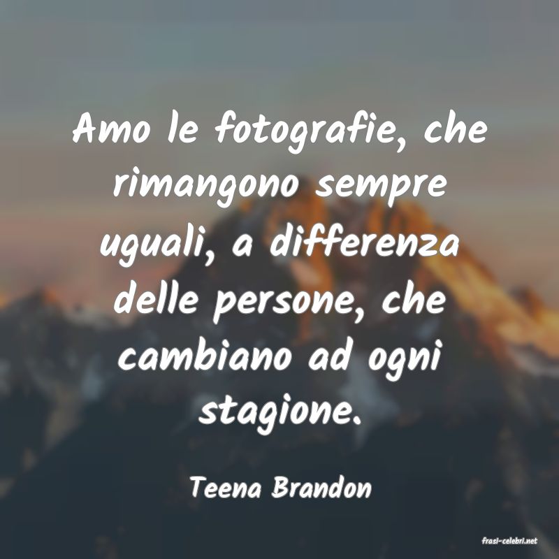 frasi di  Teena Brandon
