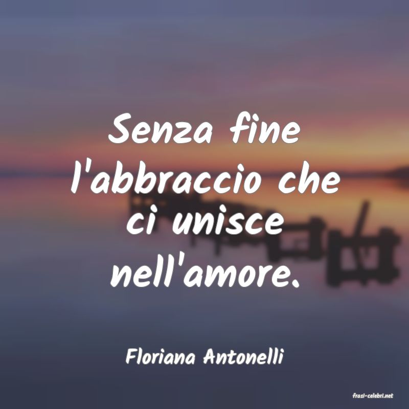 frasi di  Floriana Antonelli
