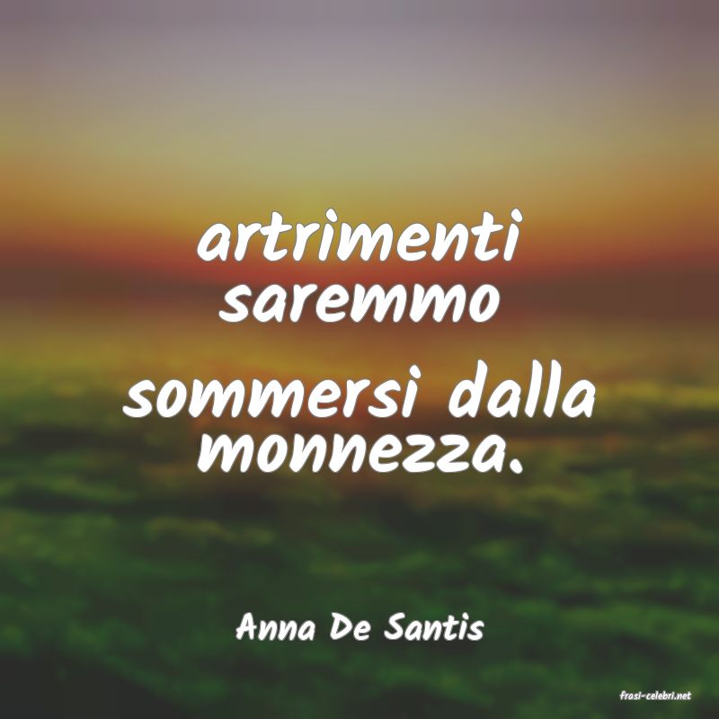 frasi di  Anna De Santis
