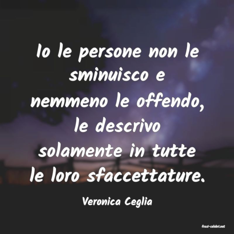 frasi di  Veronica Ceglia
