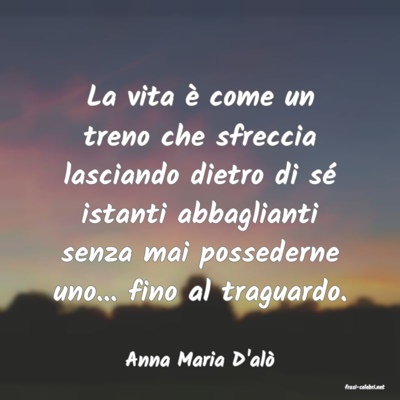 frasi di Anna Maria D'al�