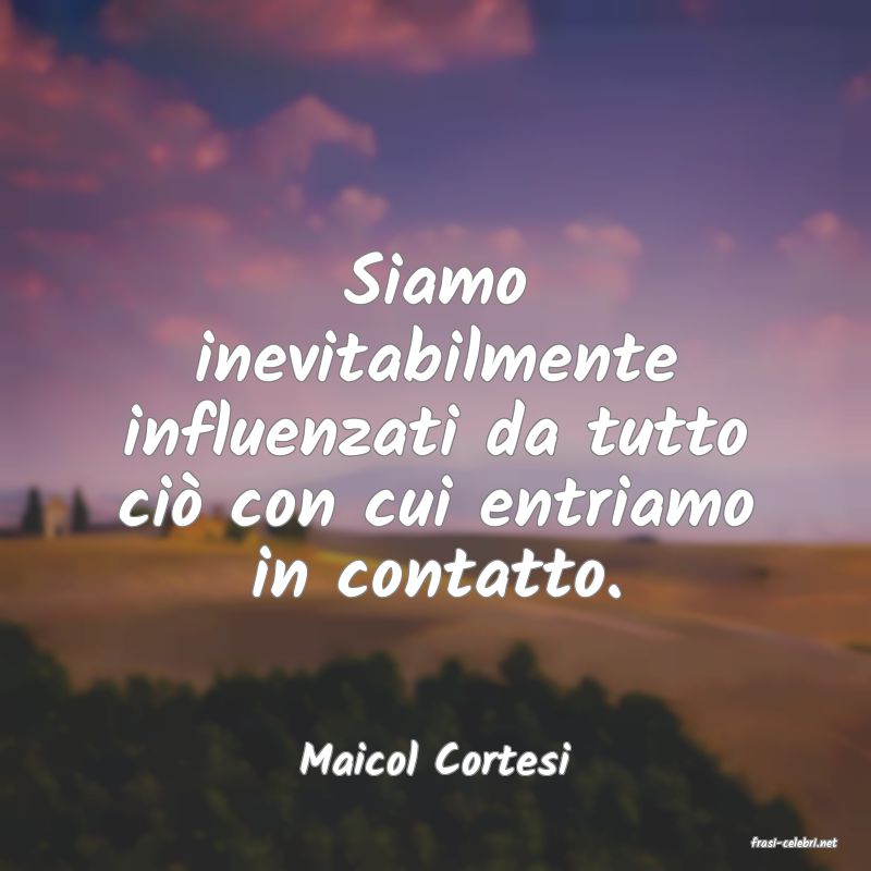 frasi di  Maicol Cortesi
