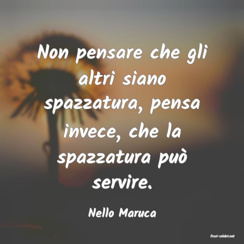 frasi di  Nello Maruca
