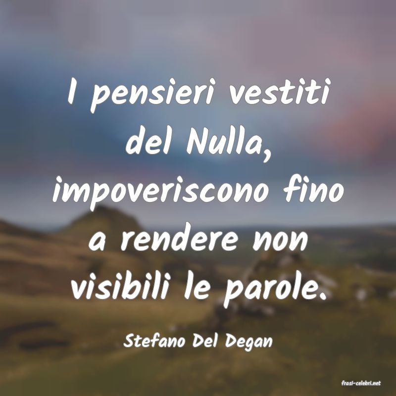 frasi di  Stefano Del Degan
