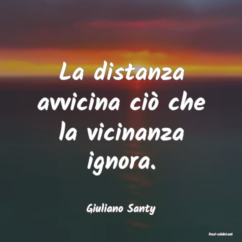 frasi di  Giuliano Santy
