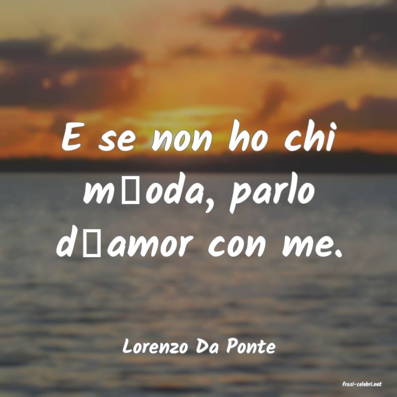 frasi di  Lorenzo Da Ponte
