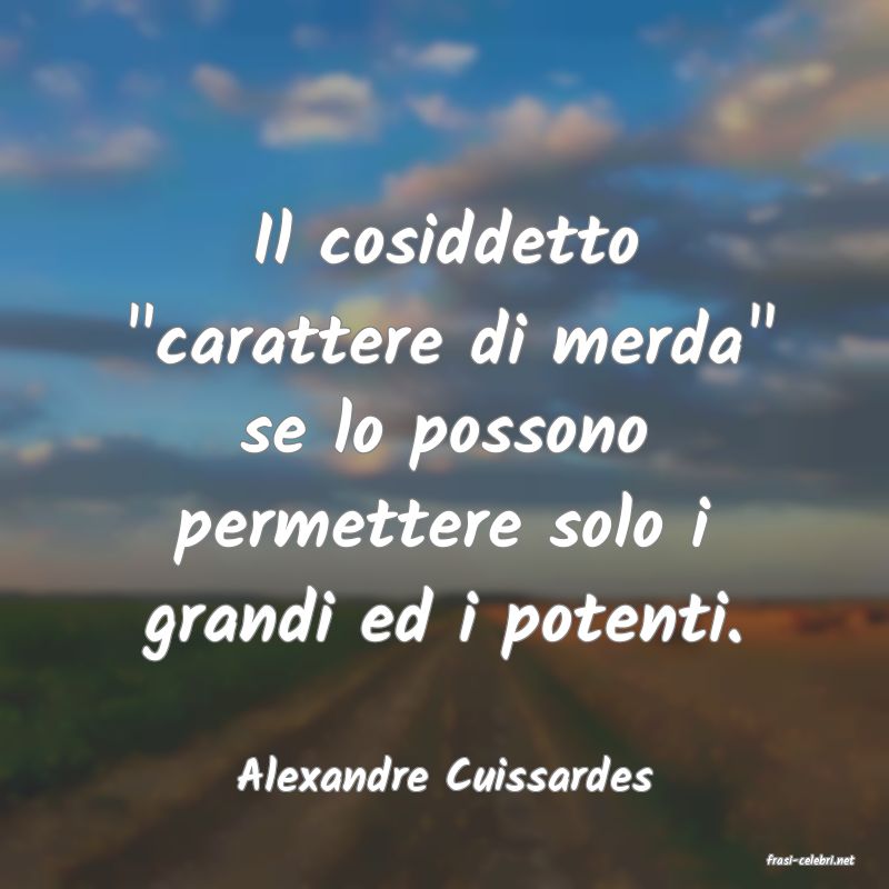 frasi di  Alexandre Cuissardes

