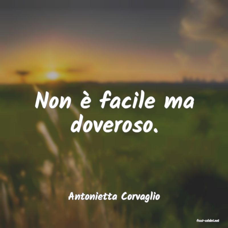 frasi di  Antonietta Corvaglio
