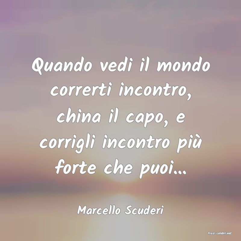 frasi di  Marcello Scuderi
