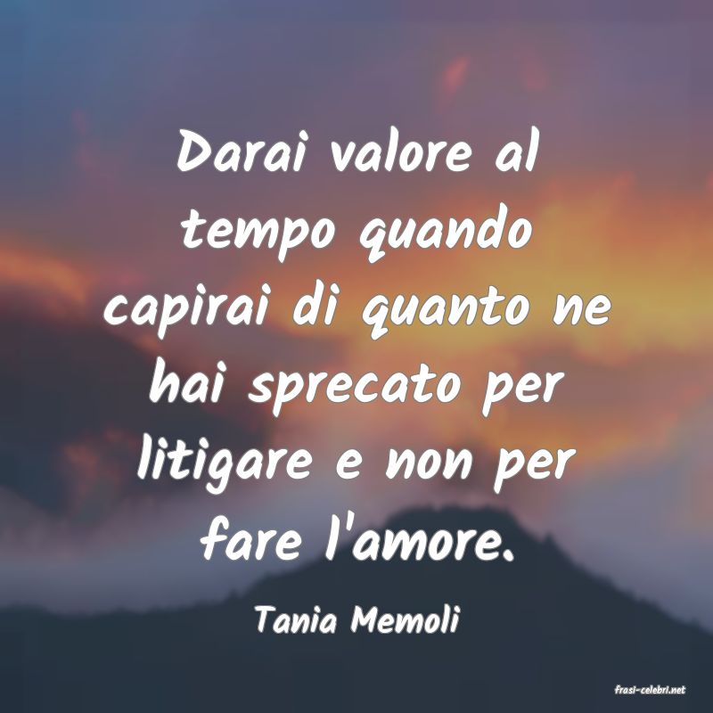 frasi di  Tania Memoli
