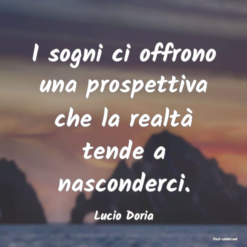 frasi di  Lucio Doria
