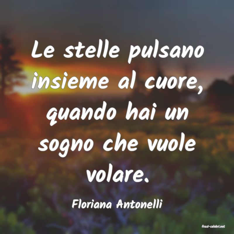 frasi di  Floriana Antonelli
