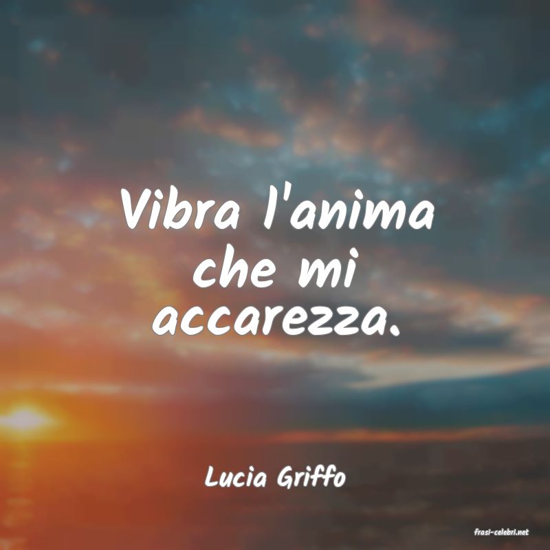 frasi di  Lucia Griffo
