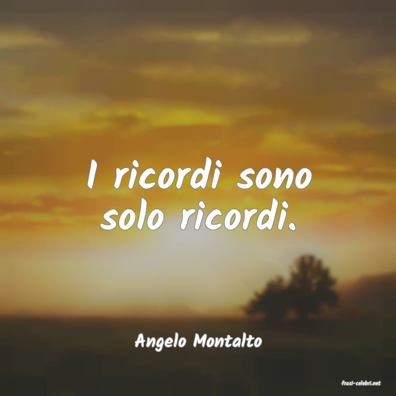 frasi di  Angelo Montalto
