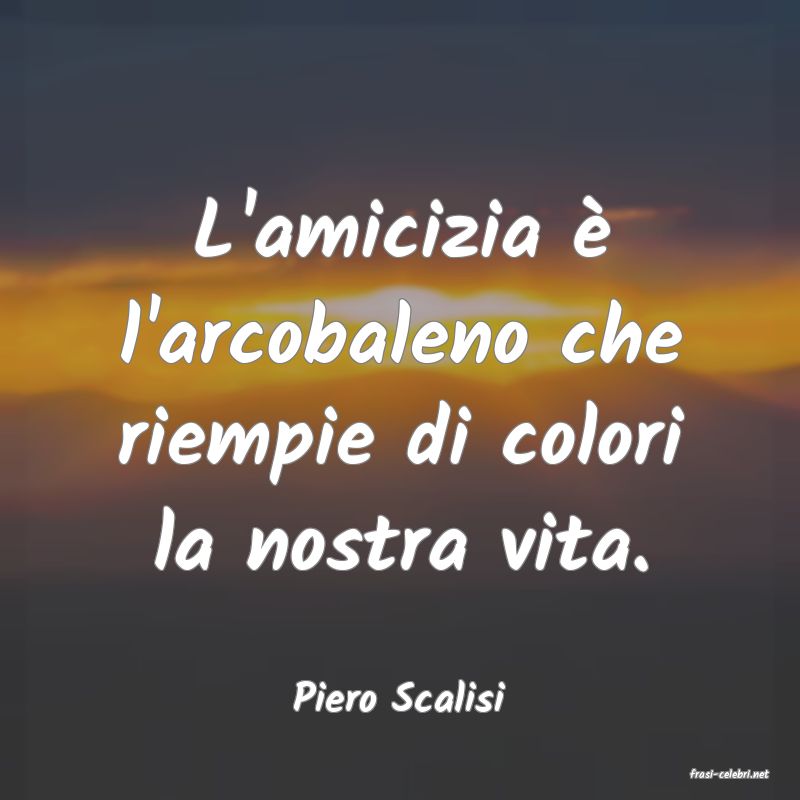 frasi di  Piero Scalisi
