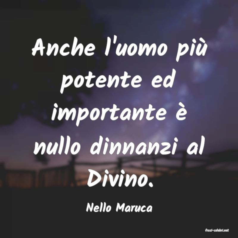 frasi di  Nello Maruca
