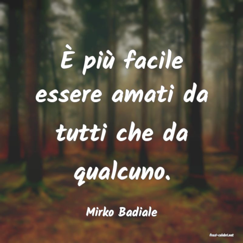 frasi di  Mirko Badiale

