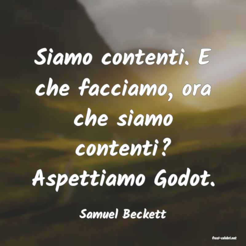 frasi di  Samuel Beckett
