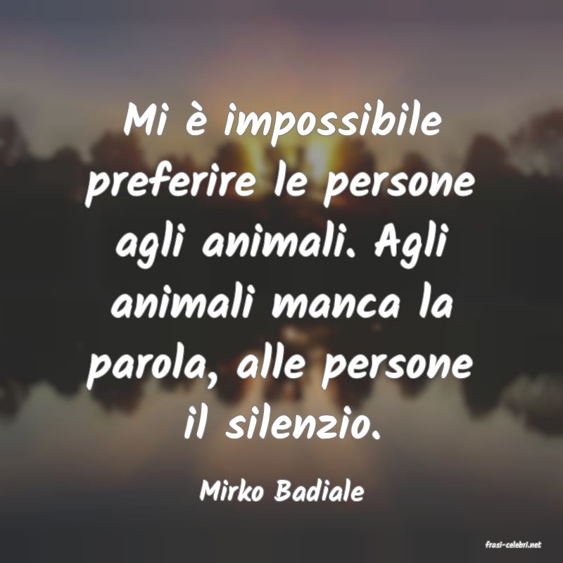 frasi di  Mirko Badiale
