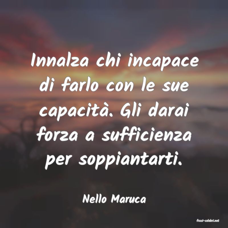 frasi di  Nello Maruca
