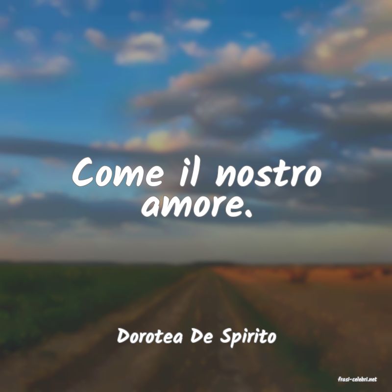frasi di  Dorotea De Spirito
