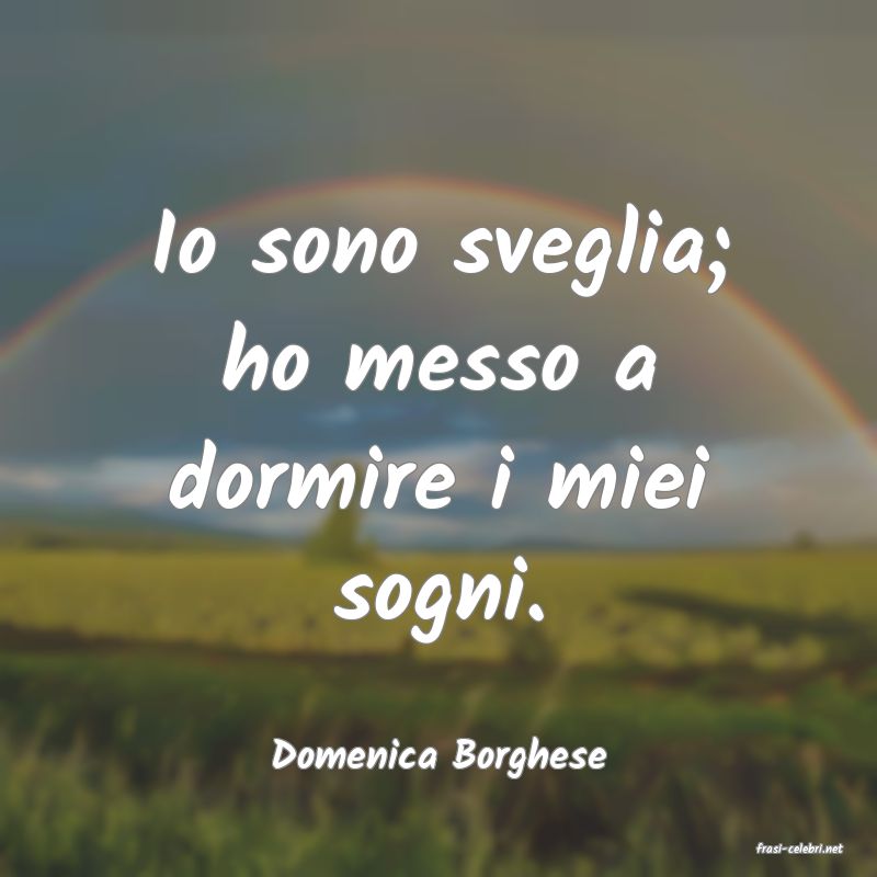 frasi di  Domenica Borghese
