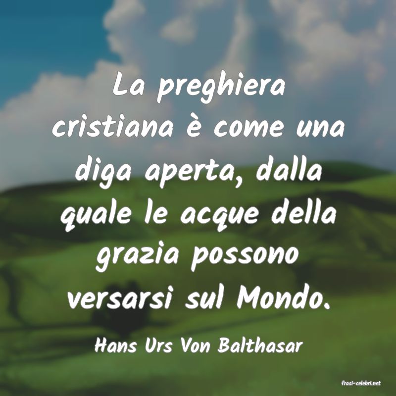 frasi di  Hans Urs Von Balthasar
