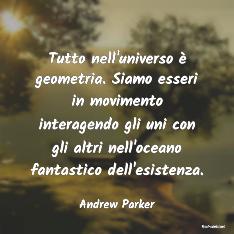 frasi di  Andrew Parker
