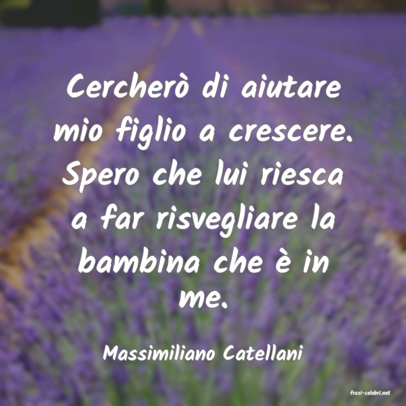 frasi di  Massimiliano Catellani
