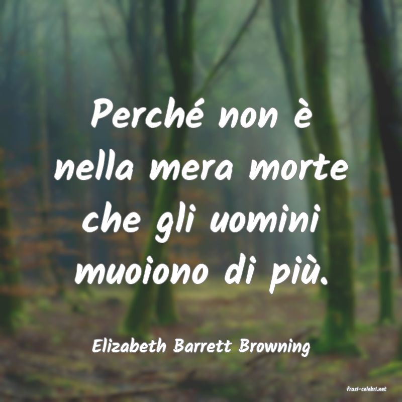 frasi di  Elizabeth Barrett Browning
