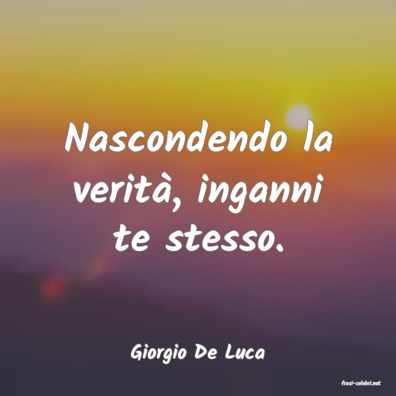 frasi di Giorgio De Luca