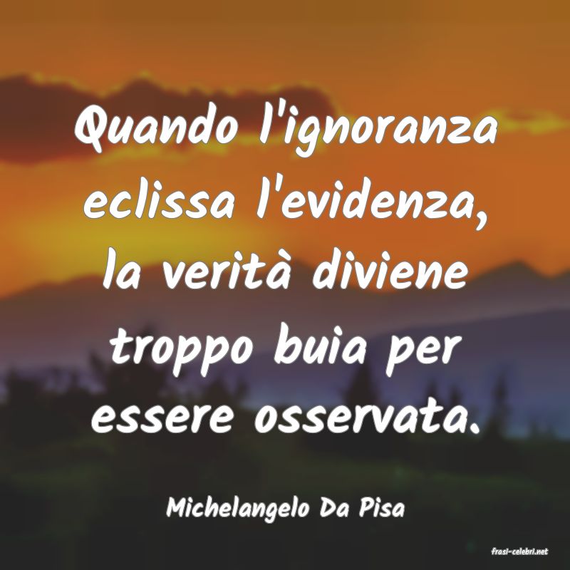 frasi di Michelangelo Da Pisa