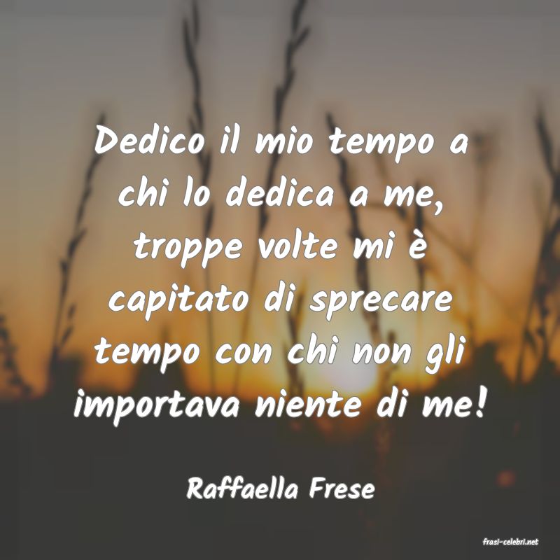 frasi di  Raffaella Frese
