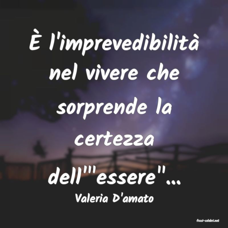 frasi di  Valeria D'amato
