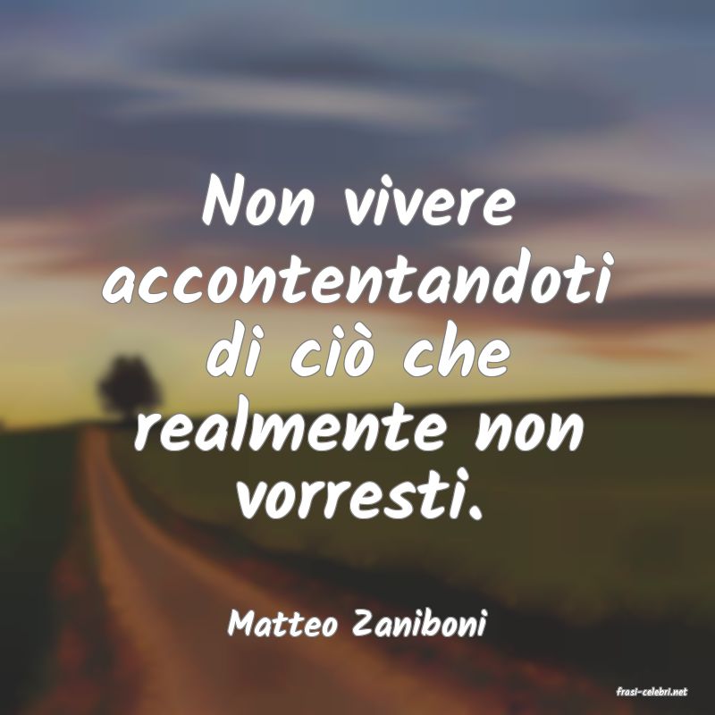 frasi di  Matteo Zaniboni
