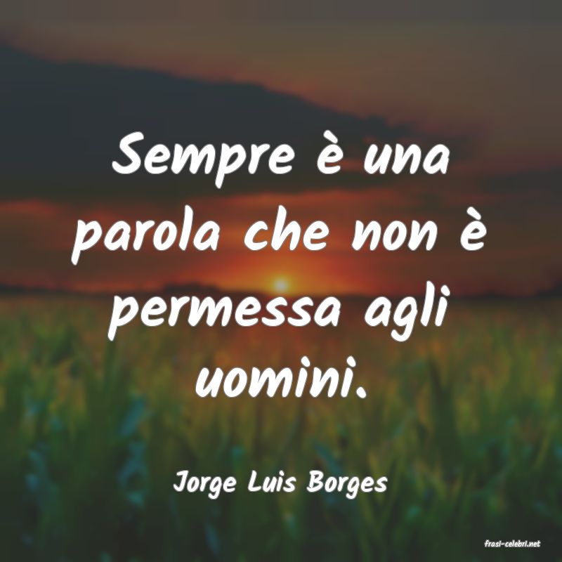 frasi di  Jorge Luis Borges
