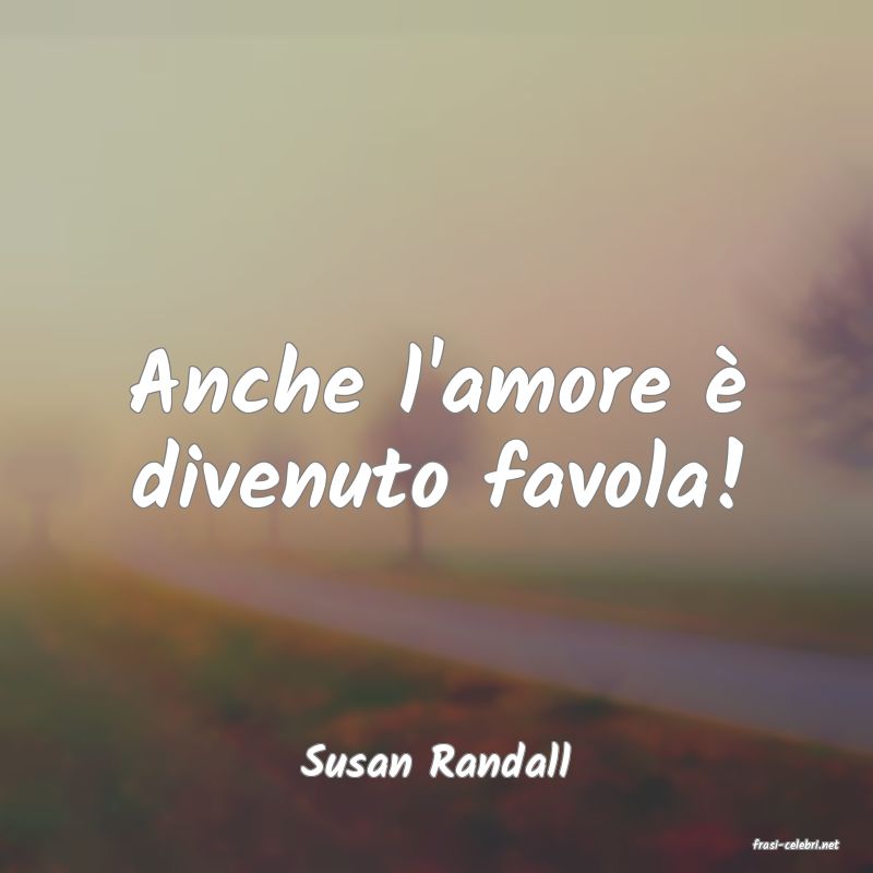 frasi di  Susan Randall
