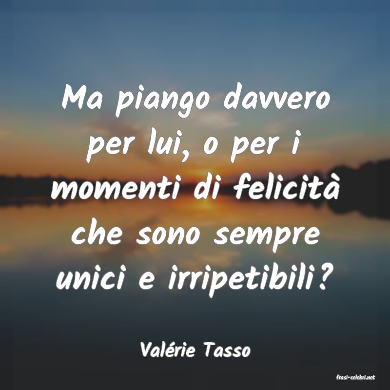 frasi di Valrie Tasso