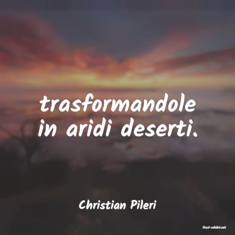 frasi di  Christian Pileri
