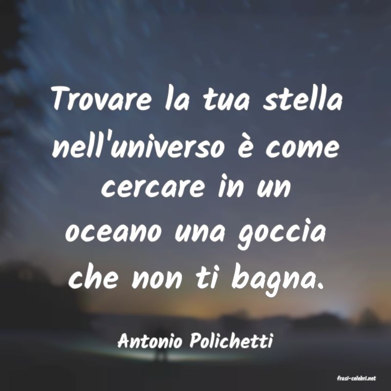 frasi di  Antonio Polichetti
