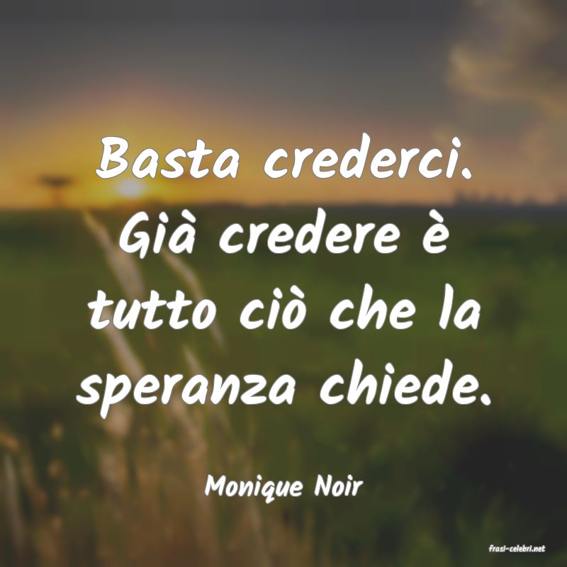 frasi di  Monique Noir
