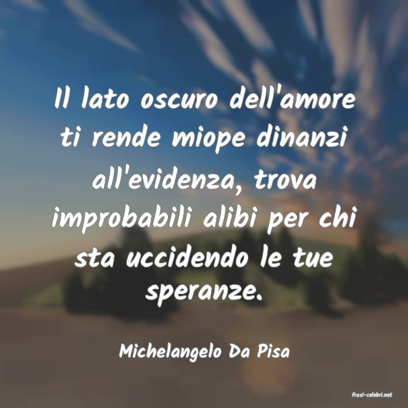 frasi di  Michelangelo Da Pisa
