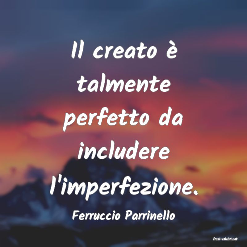 frasi di  Ferruccio Parrinello

