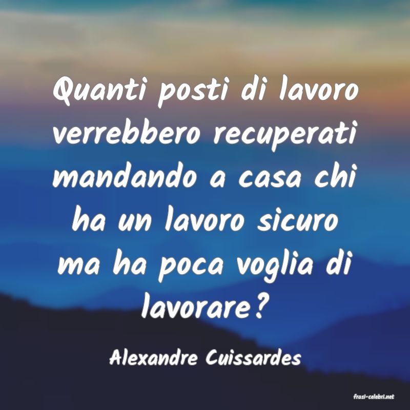 frasi di  Alexandre Cuissardes
