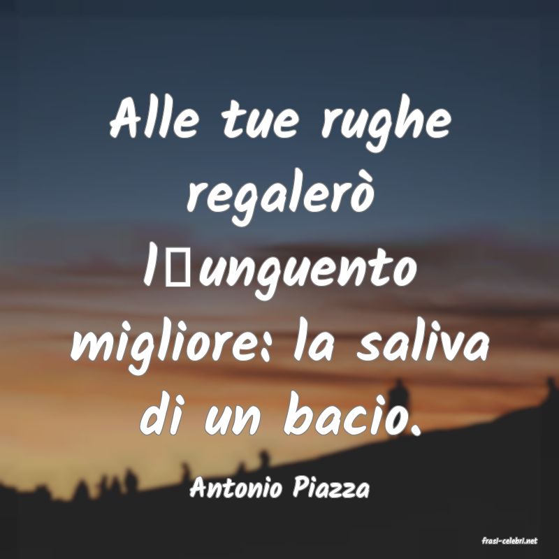 frasi di  Antonio Piazza
