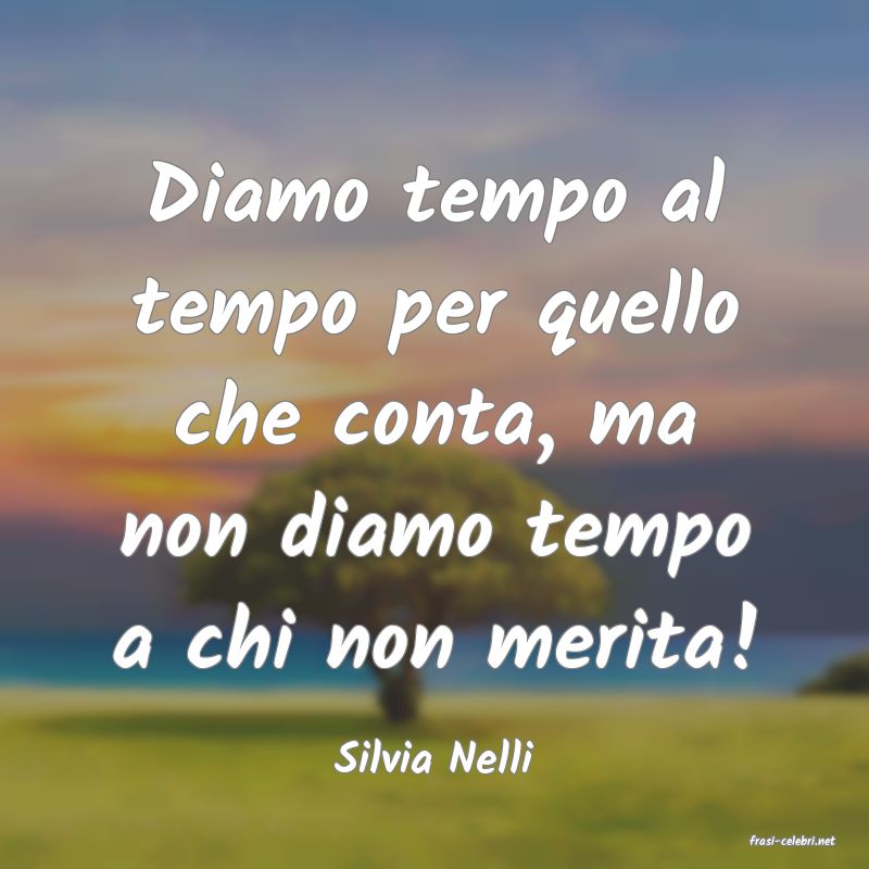 frasi di  Silvia Nelli
