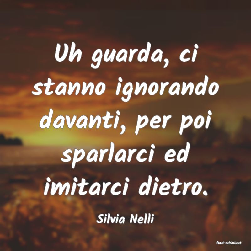 frasi di  Silvia Nelli

