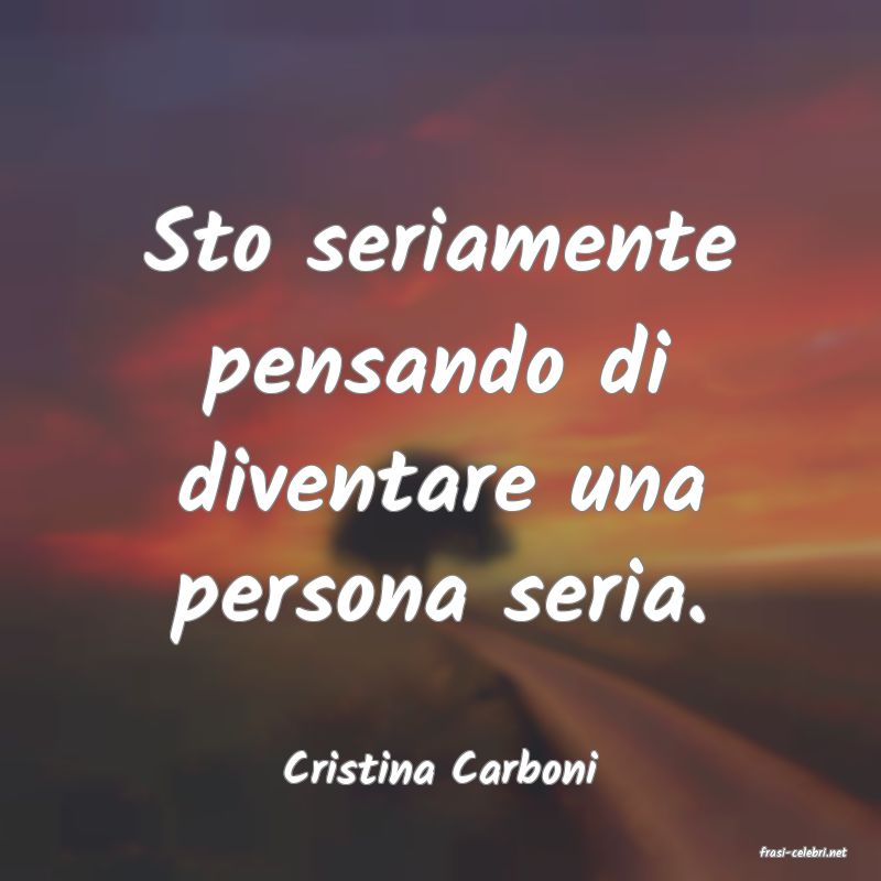 frasi di  Cristina Carboni
