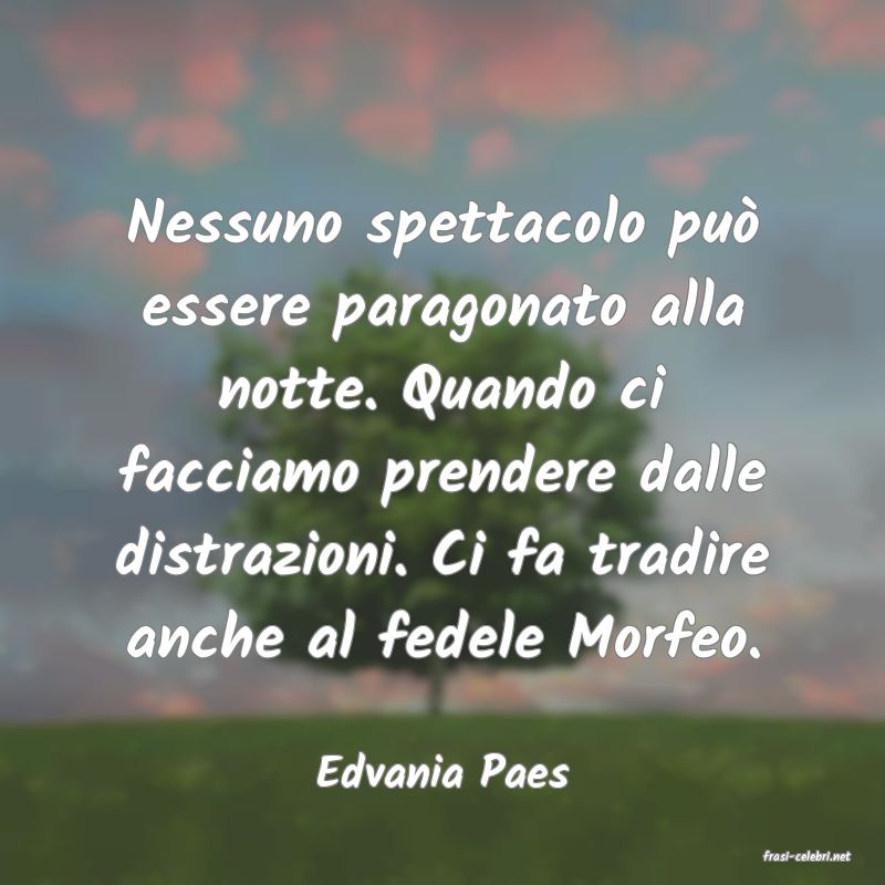 frasi di  Edvania Paes
