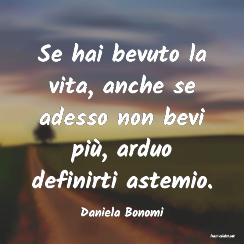 frasi di  Daniela Bonomi
